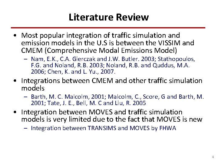 Literature Review • Most popular integration of traffic simulation and emission models in the