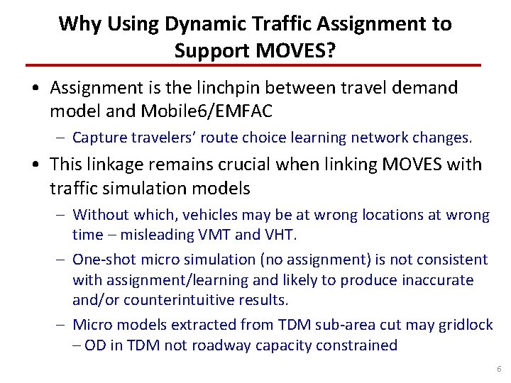 Why Using Dynamic Traffic Assignment to Support MOVES? • Assignment is the linchpin between