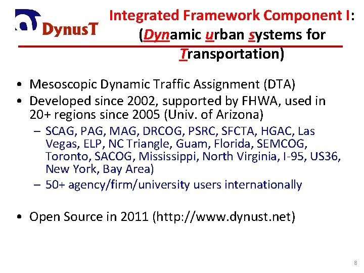 Integrated Framework Component I: (Dynamic urban systems for Transportation) • Mesoscopic Dynamic Traffic Assignment