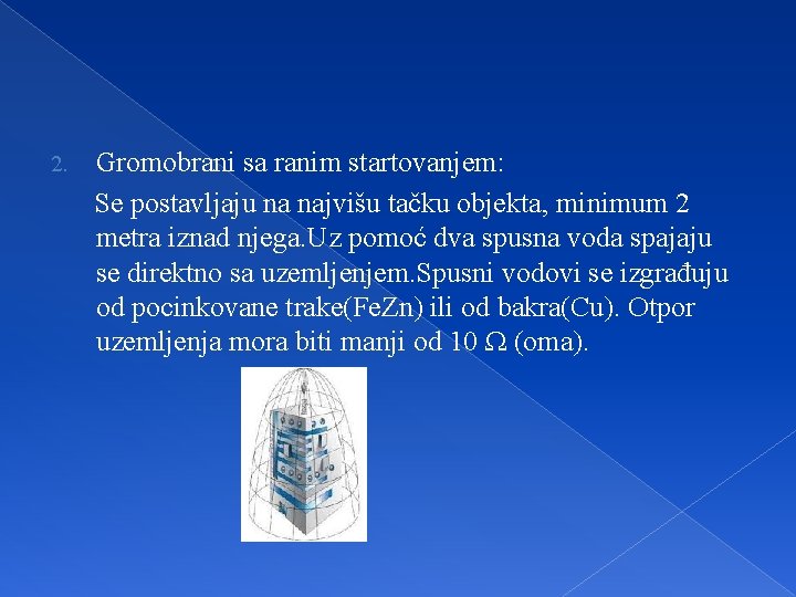 2. Gromobrani sa ranim startovanjem: Sе postavljaju na najvišu tačku objekta, minimum 2 metra