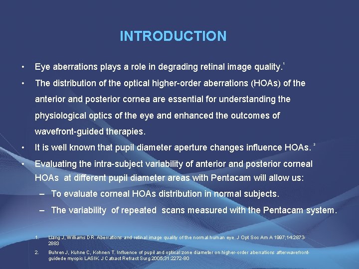 INTRODUCTION • Eye aberrations plays a role in degrading retinal image quality. • The