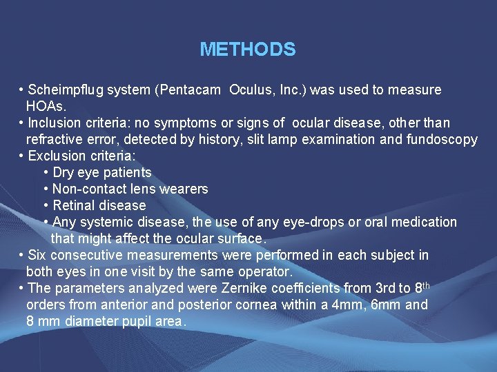 METHODS • Scheimpflug system (Pentacam Oculus, Inc. ) was used to measure HOAs. •