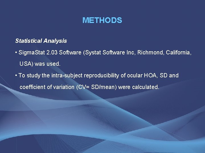 METHODS Statistical Analysis • Sigma. Stat 2. 03 Software (Systat Software Inc, Richmond, California,