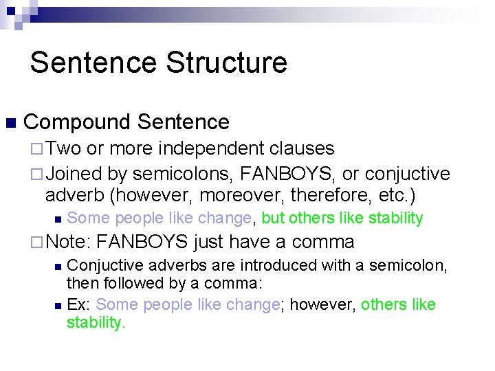 Sentence Structure n Compound Sentence ¨ Two or more independent clauses ¨ Joined by