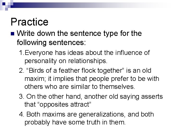 Practice n Write down the sentence type for the following sentences: 1. Everyone has