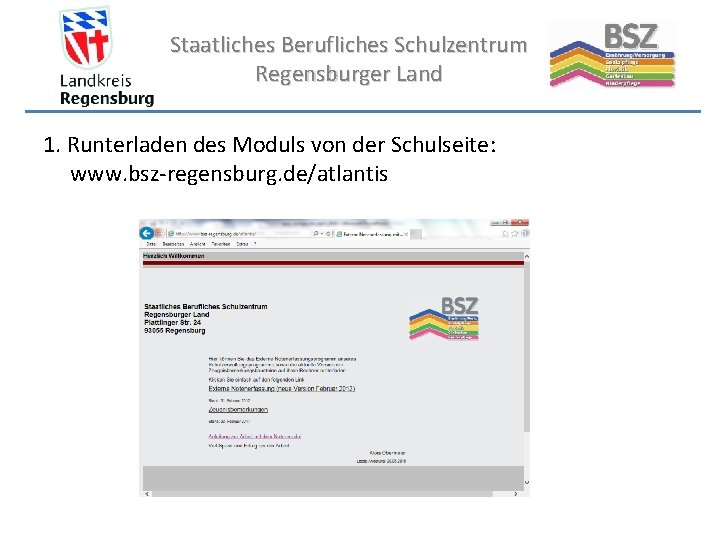 Staatliches Berufliches Schulzentrum Regensburger Land 1. Runterladen des Moduls von der Schulseite: www. bsz-regensburg.