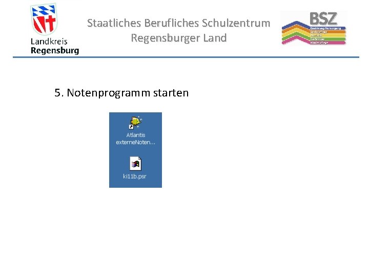 Staatliches Berufliches Schulzentrum Regensburger Land 5. Notenprogramm starten 