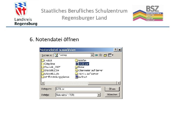 Staatliches Berufliches Schulzentrum Regensburger Land 6. Notendatei öffnen 