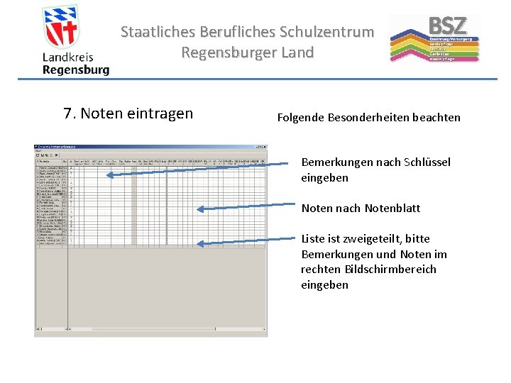 Staatliches Berufliches Schulzentrum Regensburger Land 7. Noten eintragen Folgende Besonderheiten beachten Bemerkungen nach Schlüssel