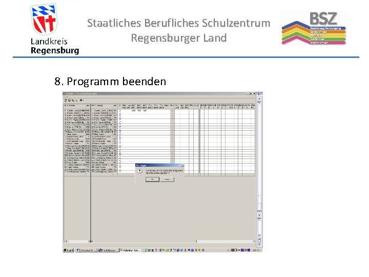 Staatliches Berufliches Schulzentrum Regensburger Land 8. Programm beenden 