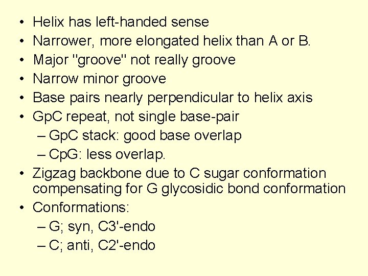  • • • Helix has left-handed sense Narrower, more elongated helix than A