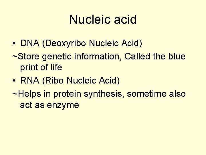 Nucleic acid • DNA (Deoxyribo Nucleic Acid) ~Store genetic information, Called the blue print