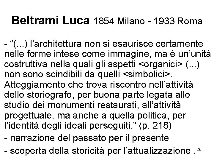 Beltrami Luca 1854 Milano - 1933 Roma - “(. . . ) l’architettura non