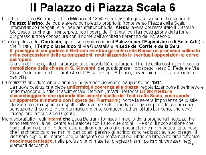 Il Palazzo di Piazza Scala 6 L’architetto Luca Beltrami, nato a Milano nel 1854,