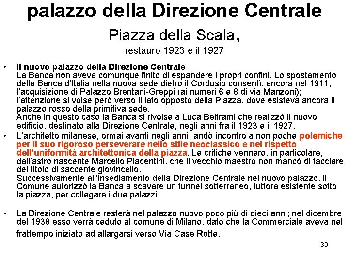 palazzo della Direzione Centrale Piazza della Scala, restauro 1923 e il 1927 • •