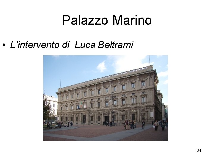 Palazzo Marino • L’intervento di Luca Beltrami 34 