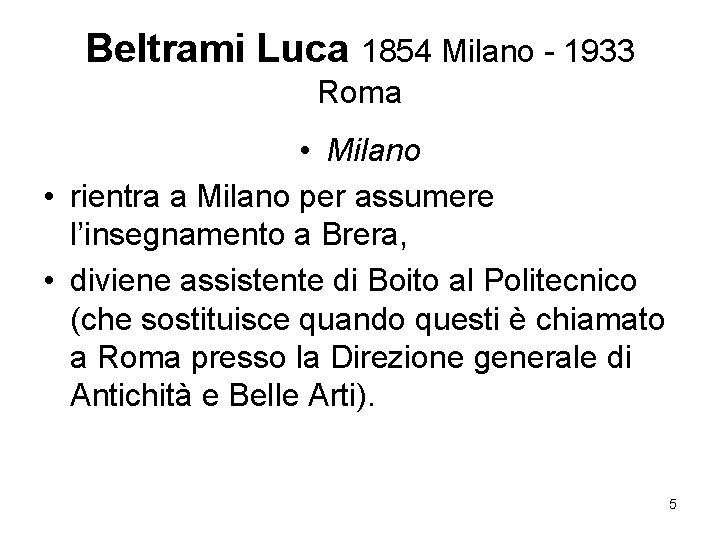 Beltrami Luca 1854 Milano - 1933 Roma • Milano • rientra a Milano per