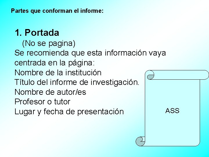 Partes que conforman el informe: 1. Portada (No se pagina) Se recomienda que esta