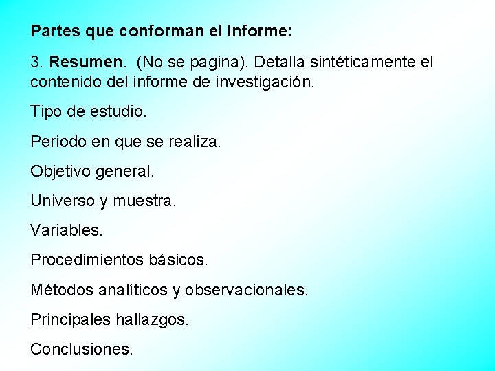 Partes que conforman el informe: 3. Resumen. (No se pagina). Detalla sintéticamente el contenido