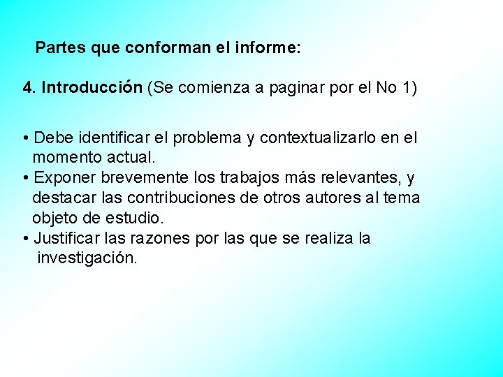 Partes que conforman el informe: 4. Introducción (Se comienza a paginar por el No