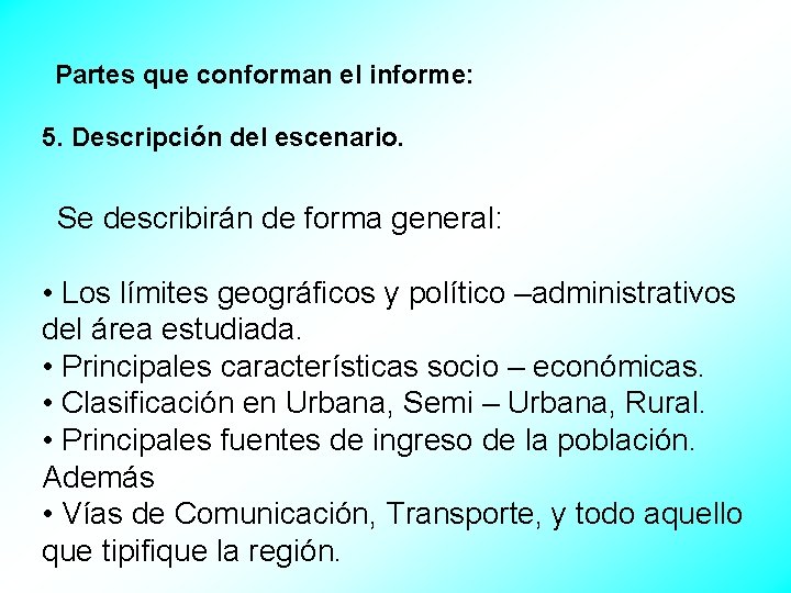 Partes que conforman el informe: 5. Descripción del escenario. Se describirán de forma general: