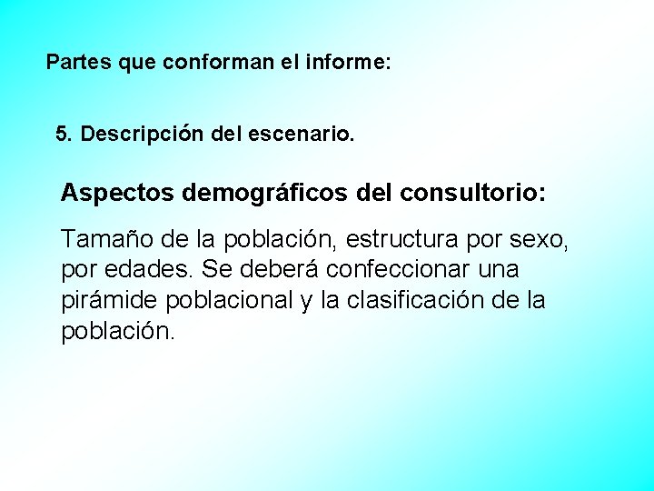 Partes que conforman el informe: 5. Descripción del escenario. Aspectos demográficos del consultorio: Tamaño