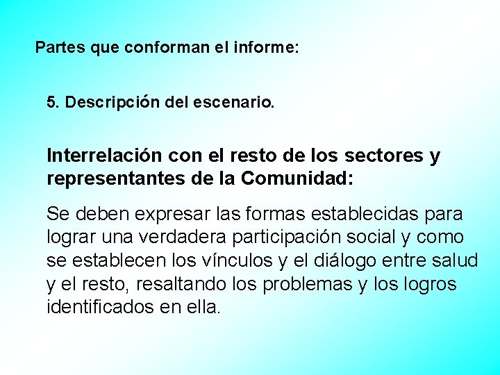 Partes que conforman el informe: 5. Descripción del escenario. Interrelación con el resto de
