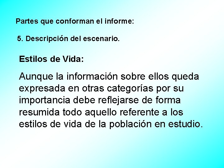 Partes que conforman el informe: 5. Descripción del escenario. Estilos de Vida: Aunque la