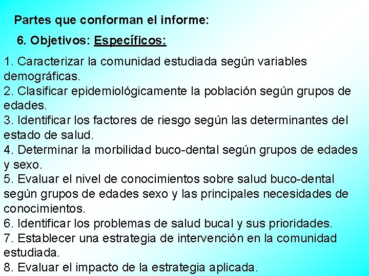 Partes que conforman el informe: 6. Objetivos: Específicos: 1. Caracterizar la comunidad estudiada según