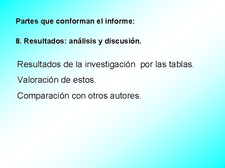 Partes que conforman el informe: 8. Resultados: análisis y discusión. Resultados de la investigación