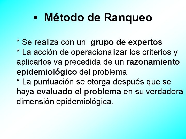  • Método de Ranqueo * Se realiza con un grupo de expertos *