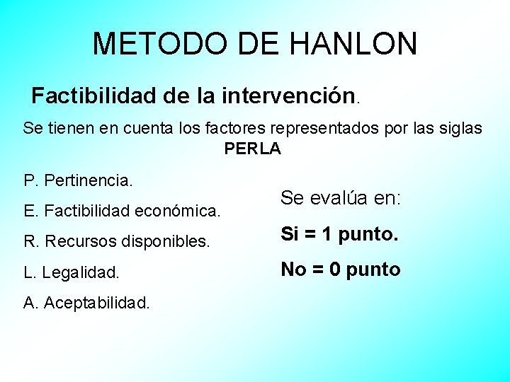 METODO DE HANLON Factibilidad de la intervención. Se tienen en cuenta los factores representados
