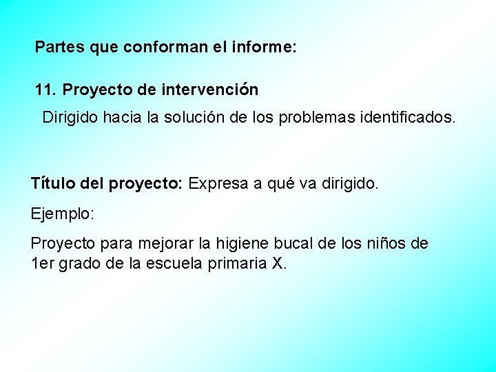 Partes que conforman el informe: 11. Proyecto de intervención Dirigido hacia la solución de