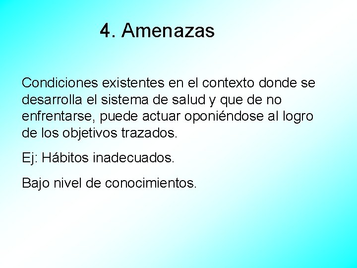 4. Amenazas Condiciones existentes en el contexto donde se desarrolla el sistema de salud