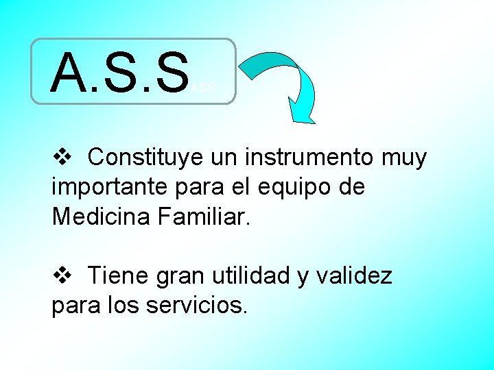A. S. S ASS v Constituye un instrumento muy importante para el equipo de
