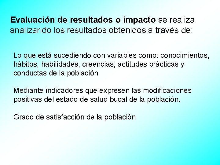 Evaluación de resultados o impacto se realiza analizando los resultados obtenidos a través de: