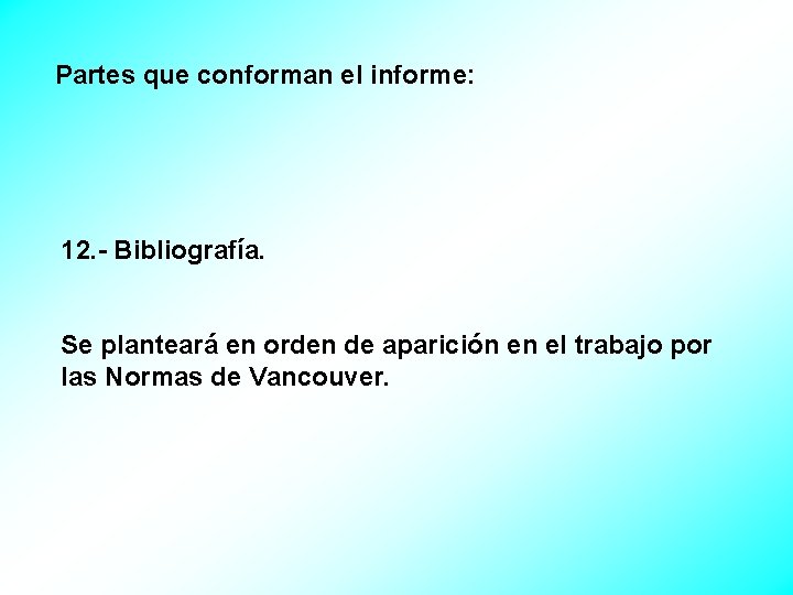 Partes que conforman el informe: 12. - Bibliografía. Se planteará en orden de aparición
