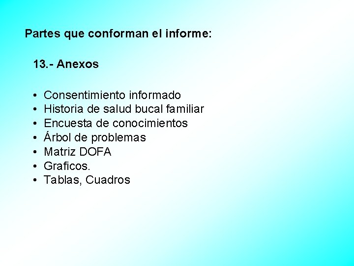 Partes que conforman el informe: 13. - Anexos • Consentimiento informado • Historia de
