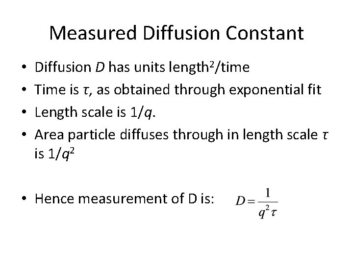 Measured Diffusion Constant • • Diffusion D has units length 2/time Time is τ,