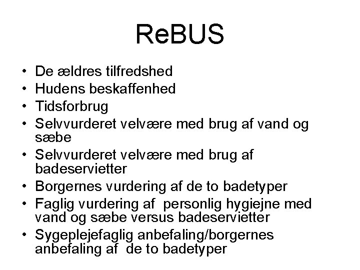 Re. BUS • • De ældres tilfredshed Hudens beskaffenhed Tidsforbrug Selvvurderet velvære med brug