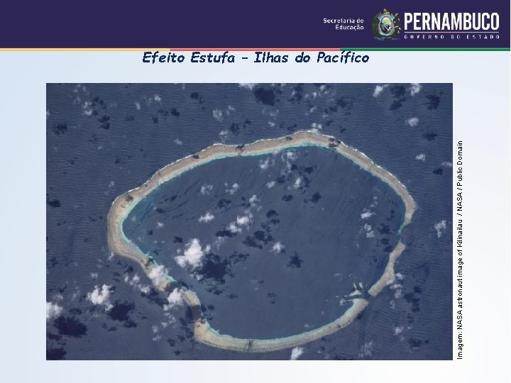 Imagem: NASA astronaut image of Kilinailau / NASA / Public Domain Efeito Estufa –