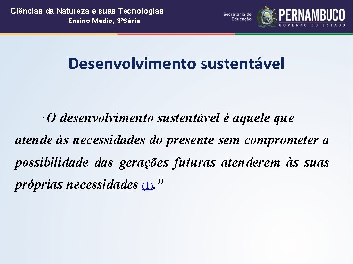 Ciências da Natureza e suas Tecnologias Ensino Médio, 3ªSérie Desenvolvimento sustentável “ O desenvolvimento