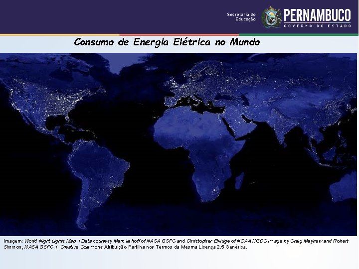 Consumo de Energia Elétrica no Mundo Imagem: World Night Lights Map / Data courtesy