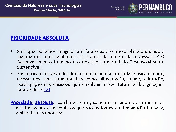 Ciências da Natureza e suas Tecnologias Ensino Médio, 3ªSérie PRIORIDADE ABSOLUTA • Será que