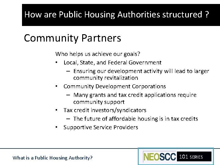 How are Public Housing Authorities structured ? Community Partners Who helps us achieve our