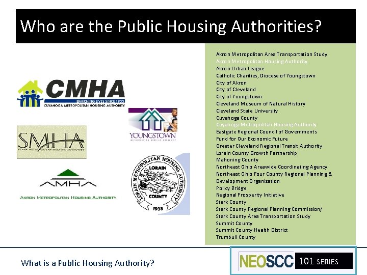 Who are the Public Housing Authorities? Akron Metropolitan Area Transportation Study Akron Metropolitan Housing