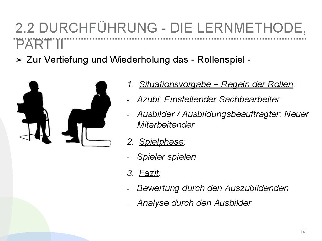 2. 2 DURCHFÜHRUNG - DIE LERNMETHODE, PART II ➤ Zur Vertiefung und Wiederholung das