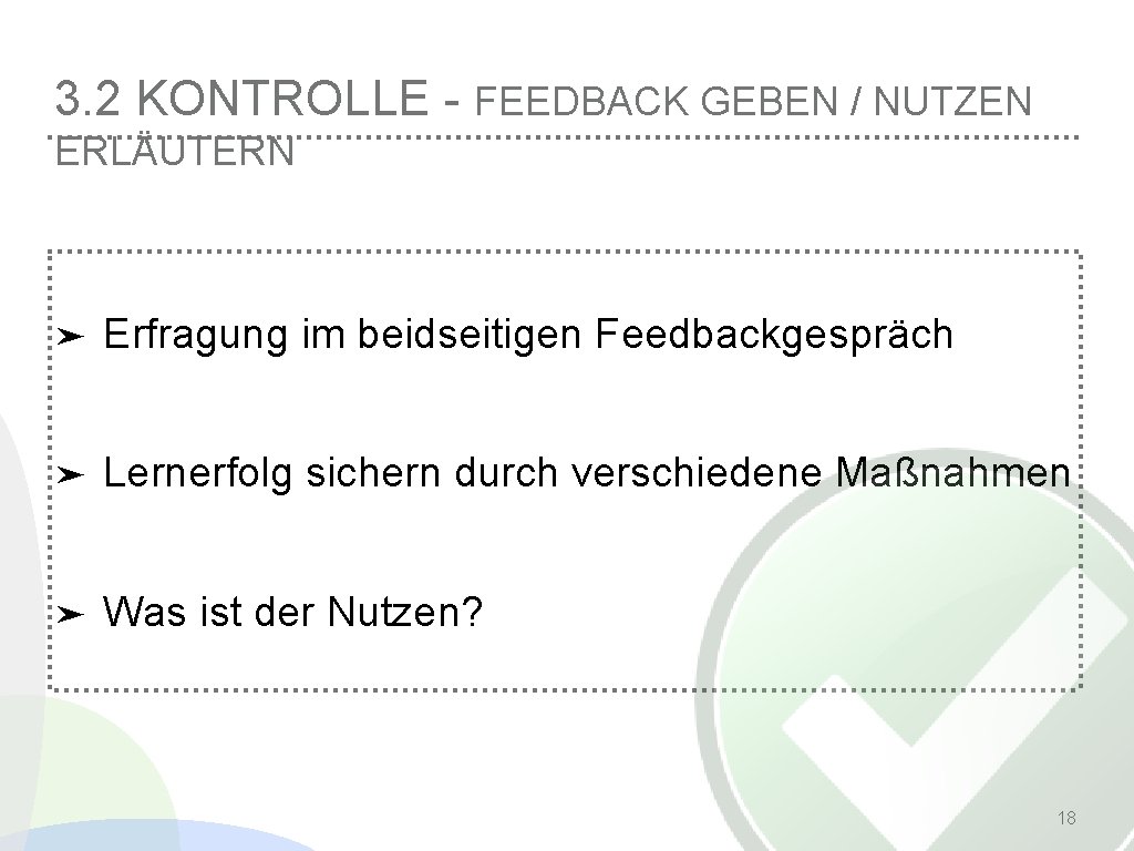 3. 2 KONTROLLE - FEEDBACK GEBEN / NUTZEN ERLÄUTERN ➤ Erfragung im beidseitigen Feedbackgespräch