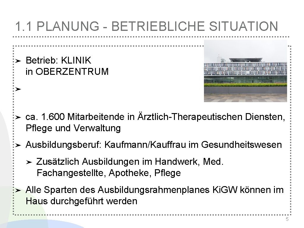 1. 1 PLANUNG - BETRIEBLICHE SITUATION ➤ Betrieb: KLINIK in OBERZENTRUM ➤ ➤ ca.