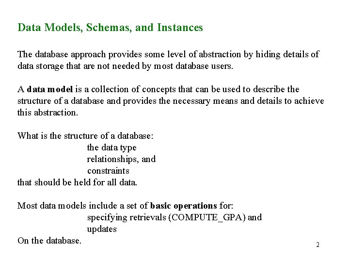 Data Models, Schemas, and Instances The database approach provides some level of abstraction by